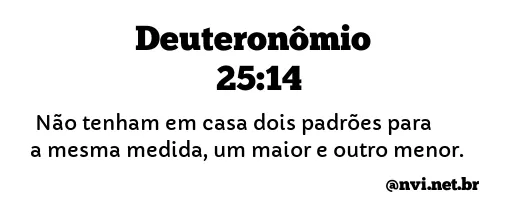 DEUTERONÔMIO 25:14 NVI NOVA VERSÃO INTERNACIONAL