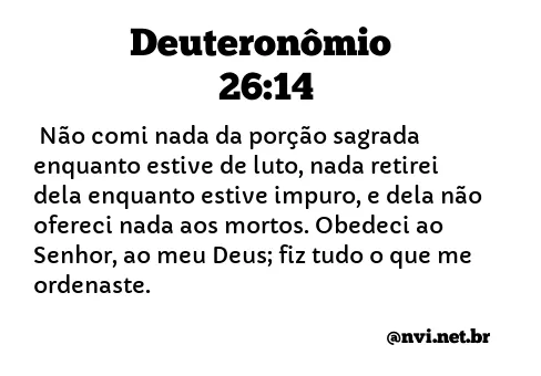 DEUTERONÔMIO 26:14 NVI NOVA VERSÃO INTERNACIONAL