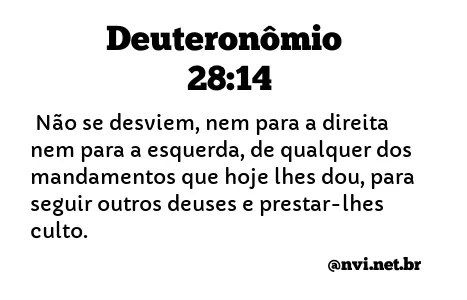 DEUTERONÔMIO 28:14 NVI NOVA VERSÃO INTERNACIONAL