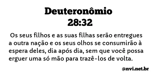 DEUTERONÔMIO 28:32 NVI NOVA VERSÃO INTERNACIONAL