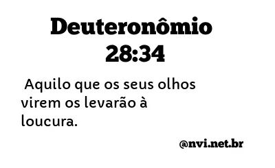 DEUTERONÔMIO 28:34 NVI NOVA VERSÃO INTERNACIONAL