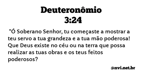 DEUTERONÔMIO 3:24 NVI NOVA VERSÃO INTERNACIONAL