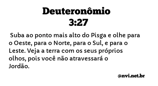 DEUTERONÔMIO 3:27 NVI NOVA VERSÃO INTERNACIONAL