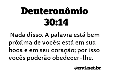 DEUTERONÔMIO 30:14 NVI NOVA VERSÃO INTERNACIONAL