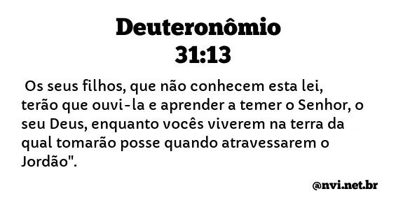 DEUTERONÔMIO 31:13 NVI NOVA VERSÃO INTERNACIONAL