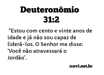 DEUTERONÔMIO 31:2 NVI NOVA VERSÃO INTERNACIONAL