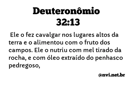 DEUTERONÔMIO 32:13 NVI NOVA VERSÃO INTERNACIONAL