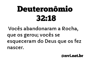 DEUTERONÔMIO 32:18 NVI NOVA VERSÃO INTERNACIONAL