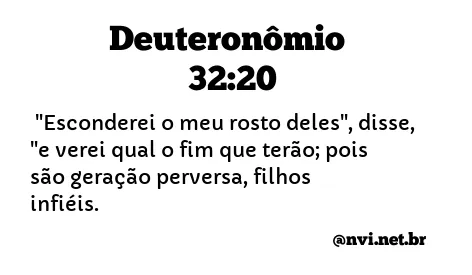 DEUTERONÔMIO 32:20 NVI NOVA VERSÃO INTERNACIONAL