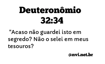 DEUTERONÔMIO 32:34 NVI NOVA VERSÃO INTERNACIONAL