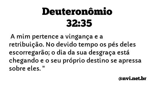 DEUTERONÔMIO 32:35 NVI NOVA VERSÃO INTERNACIONAL