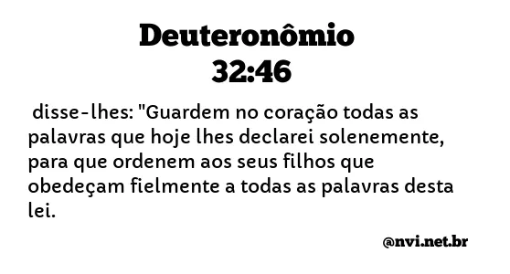 DEUTERONÔMIO 32:46 NVI NOVA VERSÃO INTERNACIONAL