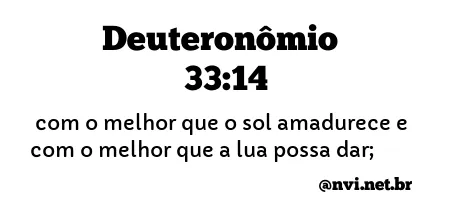 DEUTERONÔMIO 33:14 NVI NOVA VERSÃO INTERNACIONAL