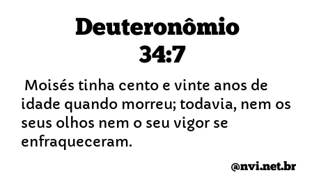 DEUTERONÔMIO 34:7 NVI NOVA VERSÃO INTERNACIONAL