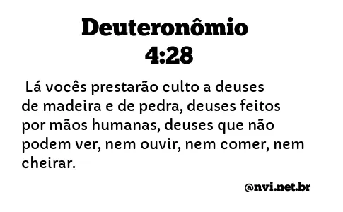 DEUTERONÔMIO 4:28 NVI NOVA VERSÃO INTERNACIONAL