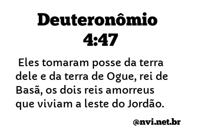 DEUTERONÔMIO 4:47 NVI NOVA VERSÃO INTERNACIONAL