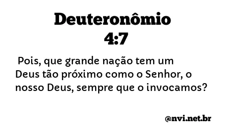 DEUTERONÔMIO 4:7 NVI NOVA VERSÃO INTERNACIONAL