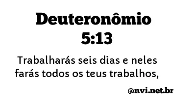 DEUTERONÔMIO 5:13 NVI NOVA VERSÃO INTERNACIONAL