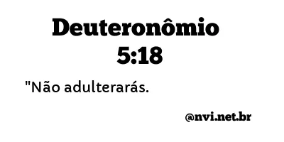 DEUTERONÔMIO 5:18 NVI NOVA VERSÃO INTERNACIONAL