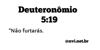 DEUTERONÔMIO 5:19 NVI NOVA VERSÃO INTERNACIONAL