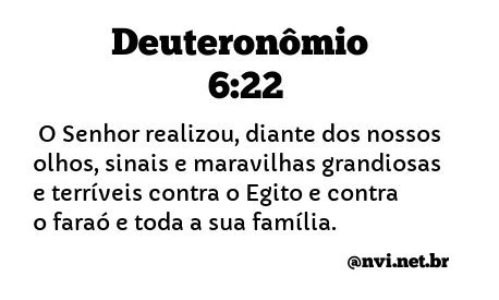 DEUTERONÔMIO 6:22 NVI NOVA VERSÃO INTERNACIONAL