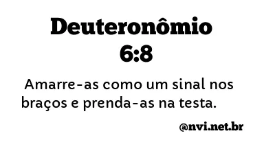 DEUTERONÔMIO 6:8 NVI NOVA VERSÃO INTERNACIONAL