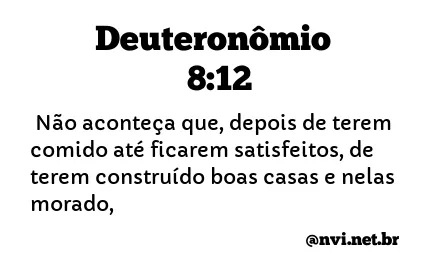 DEUTERONÔMIO 8:12 NVI NOVA VERSÃO INTERNACIONAL