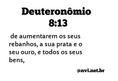 DEUTERONÔMIO 8:13 NVI NOVA VERSÃO INTERNACIONAL