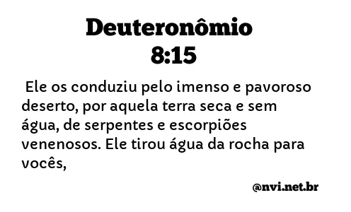 DEUTERONÔMIO 8:15 NVI NOVA VERSÃO INTERNACIONAL