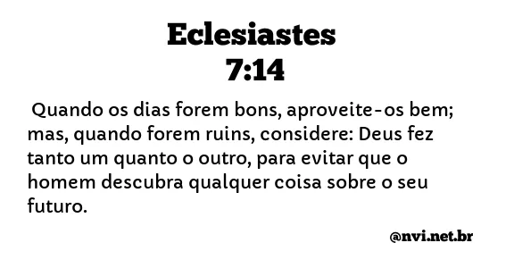 Eclesiastes 7:14 - Dias Bons e Dias Ruins - Bíblia