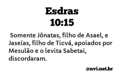 ESDRAS 10:15 NVI NOVA VERSÃO INTERNACIONAL