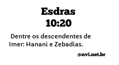 ESDRAS 10:20 NVI NOVA VERSÃO INTERNACIONAL