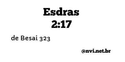 ESDRAS 2:17 NVI NOVA VERSÃO INTERNACIONAL