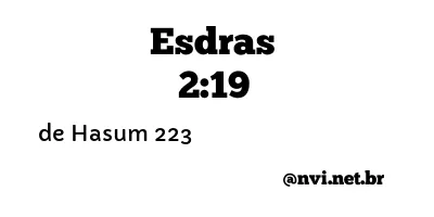 ESDRAS 2:19 NVI NOVA VERSÃO INTERNACIONAL