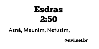 ESDRAS 2:50 NVI NOVA VERSÃO INTERNACIONAL