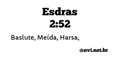 ESDRAS 2:52 NVI NOVA VERSÃO INTERNACIONAL