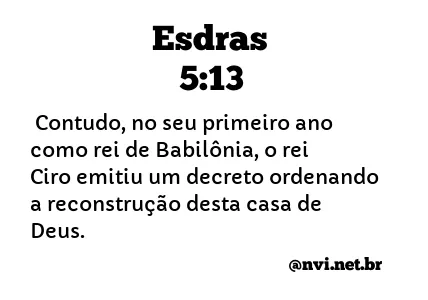 ESDRAS 5:13 NVI NOVA VERSÃO INTERNACIONAL