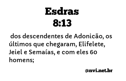 ESDRAS 8:13 NVI NOVA VERSÃO INTERNACIONAL