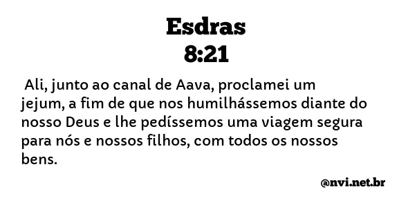 ESDRAS 8:21 NVI NOVA VERSÃO INTERNACIONAL