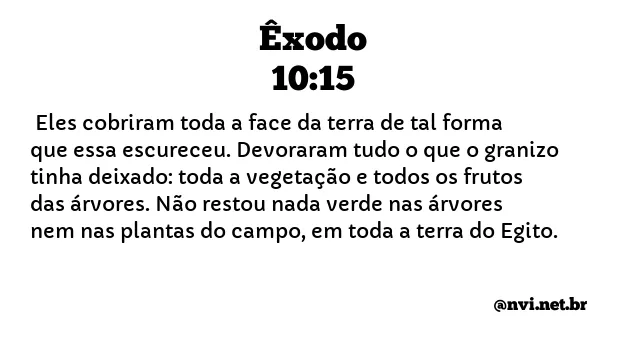 ÊXODO 10:15 NVI NOVA VERSÃO INTERNACIONAL