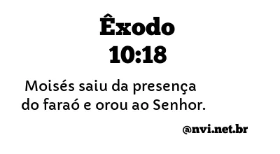 ÊXODO 10:18 NVI NOVA VERSÃO INTERNACIONAL