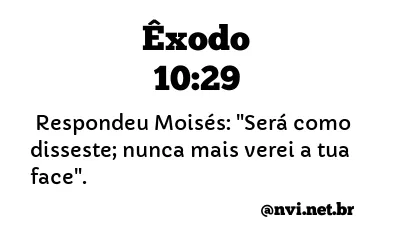 ÊXODO 10:29 NVI NOVA VERSÃO INTERNACIONAL