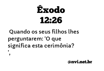 ÊXODO 12:26 NVI NOVA VERSÃO INTERNACIONAL