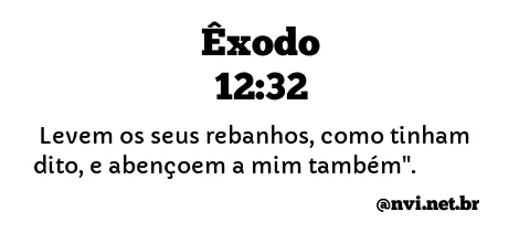 ÊXODO 12:32 NVI NOVA VERSÃO INTERNACIONAL