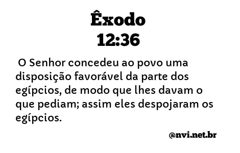 ÊXODO 12:36 NVI NOVA VERSÃO INTERNACIONAL