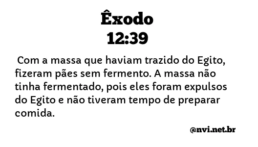 ÊXODO 12:39 NVI NOVA VERSÃO INTERNACIONAL