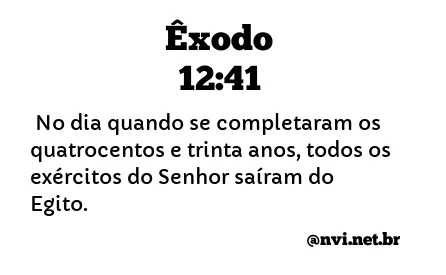 ÊXODO 12:41 NVI NOVA VERSÃO INTERNACIONAL