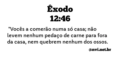 ÊXODO 12:46 NVI NOVA VERSÃO INTERNACIONAL