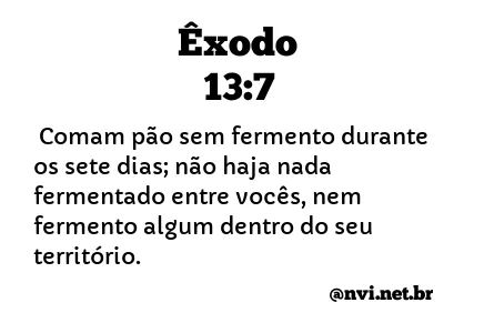 ÊXODO 13:7 NVI NOVA VERSÃO INTERNACIONAL