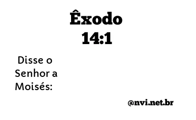 ÊXODO 14:1 NVI NOVA VERSÃO INTERNACIONAL